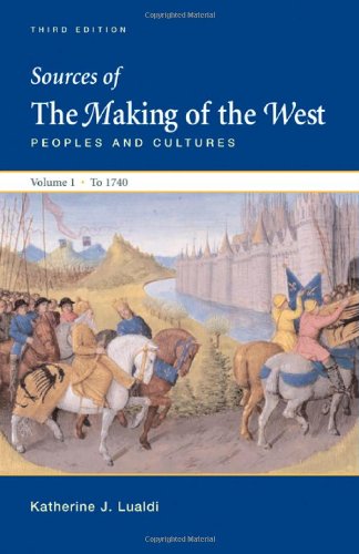Sources of The Making of the West, Volume I: To 1740: Peoples and Cultures