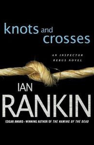 Knots and Crosses: An Inspector Rebus Novel (Inspector Rebus Novels, 1)