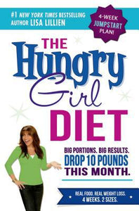 The Hungry Girl Diet: Big Portions. Big Results. Drop 10 Pounds in 4 Weeks