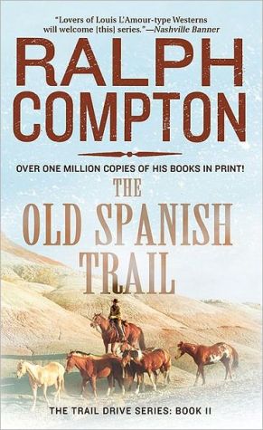 The Old Spanish Trail: The Trail Drive, Book 11 (The Trail Drive, 11)
