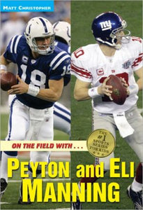 On the Field with...Peyton and Eli Manning (Matt Christopher Sports Bio Bookshelf)