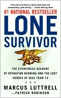 Lone Survivor: The Eyewitness Account Of Operation Redwing And The Lost Heroes Of Seal Team 10
