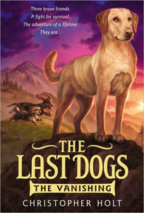 The Last Dogs: The Vanishing (The Last Dogs, 1)
