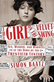 The Girl on the Velvet Swing: Sex, Murder, and Madness at the Dawn of the Twentieth Century