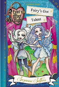 Ever After High: Fairy's Got Talent (A School Story)