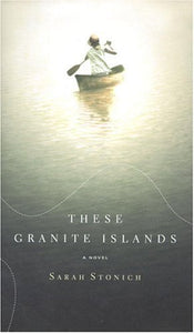 These Granite Islands: A Novel