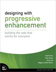 Designing with Progressive Enhancement: Building the Web that Works for Everyone