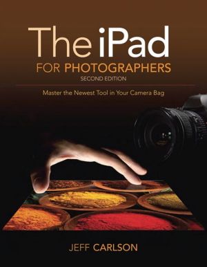 The iPad for Photographers: Master the Newest Tool in your Camera Bag (2nd Edition)