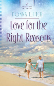 Love For the Right Reasons (Heartsong Presents)