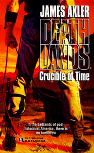 Crucible Of Time (Deathlands, 44)