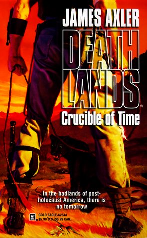 Crucible Of Time (Deathlands, 44)