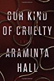 Our Kind of Cruelty: A Novel