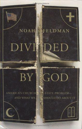 Divided by God: America's Church-State Problem--and What We Should Do About It