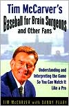 Tim McCarver's Baseball for Brain Surgeons and Other Fans: Understanding and Interpreting the Game So You Can Watch It Like a Pro