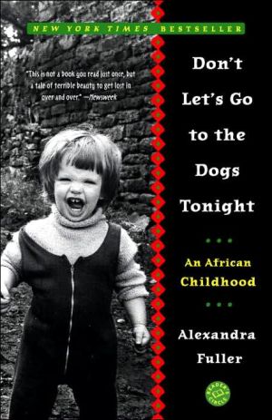 DONT LETS GO TO THE DOGS TONIGHT : AFRICAN CHILDHOOD