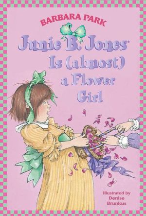 Junie B. Jones Is (almost) a Flower Girl (Junie B. Jones, No. 13)