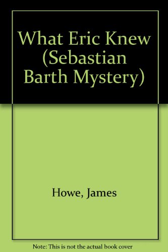 What Eric Knew (Sebastian Barth Mystery)