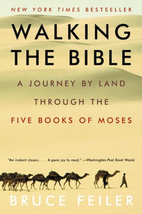 Walking the Bible: A Journey by Land Through the Five Books of Moses