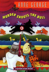 Murder Shoots the Bull:: A Southern Sisters Mystery (Southern Sisters Mysteries)