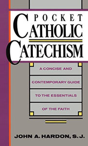 Pocket Catholic Catechism: A Concise and Contemporary Guide to the Essentials of the Faith