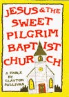 Jesus & the Sweet Pilgrim Baptist Church