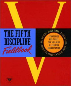 The Fifth Discipline Fieldbook: Strategies and Tools for Building a Learning Organization