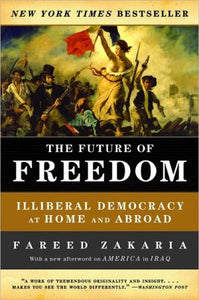 The Future of Freedom: Illiberal Democracy at Home and Abroad (Revised Edition)