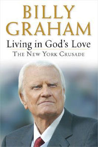 Living in God's Love: The New York Crusade