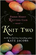 Knit Two: A Friday Night Knitting Club Novel