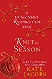 Knit the Season: A Friday Night Knitting Club Novel