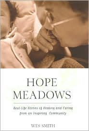 Hope Meadows: Real Life Stories of Healing and Caring from an Inspiring Community