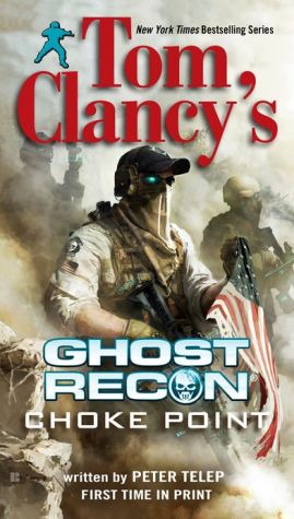Tom Clancy's Ghost Recon: Choke Point (Berkley Books)