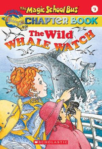 The Wild Whale Watch (The Magic School Bus Chapter Book, No. 3)