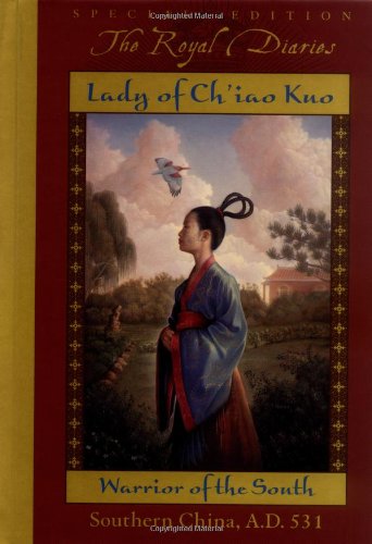 Lady of Ch'iao Kuo: Warrior of the South, Southern China, A.D. 531 (The Royal Diaries)