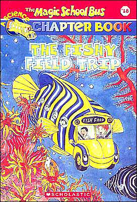 The Fishy Field Trip (The Magic School Bus Chapter Book, No. 18)