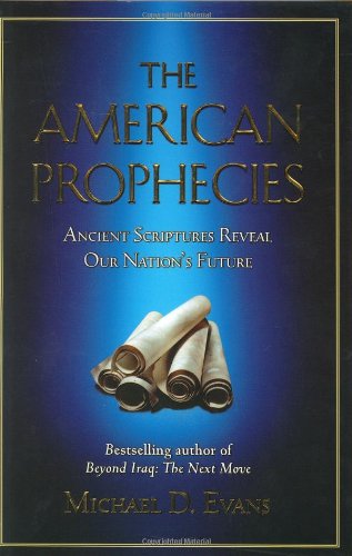 The American Prophecies: Ancient Scriptures Reveal Our Nation's Future