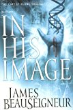 In His Image: Book One of the Christ Clone Trilogy