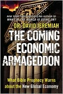 The Coming Economic Armageddon: What Bible Prophecy Warns about the New Global Economy