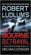 Robert Ludlum's (TM) The Bourne Betrayal (Jason Bourne series (5))