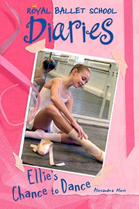 Ellie's Chance to Dance #1 (Royal Ballet School Diaries)