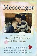 Messenger: The Legacy of Mattie J.T. Stepanek and Heartsongs