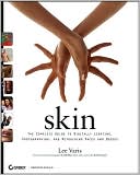 Skin: The Complete Guide to Digitally Lighting, Photographing, and Retouching Faces and Bodies