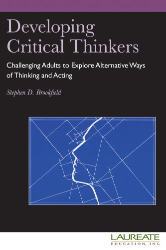 Developing Critical Thinkers: Challenging Adults to Explore Alternative Ways of Thinking and Acting for Laureate