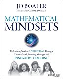 Mathematical Mindsets: Unleashing Students' Potential through Creative Math, Inspiring Messages and Innovative Teaching