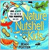 Nature in a Nutshell for Kids: Over 100 Activities You Can Do in Ten Minutes or Less