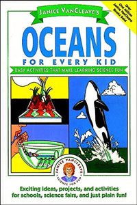 Janice VanCleave's Oceans for Every Kid: Easy Activities that Make Learning Science Fun