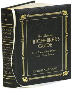 The Ultimate Hitchhiker's Guide: Five Complete Novels and One Story (Deluxe Edition)