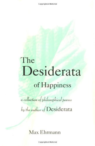 The Desiderata of Happiness: A Collection of Philosophical Poems