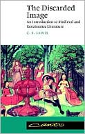 The Discarded Image: An Introduction to Medieval and Renaissance Literature (Canto)
