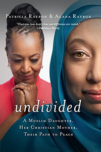 Undivided: A Muslim Daughter, Her Christian Mother, Their Path to Peace